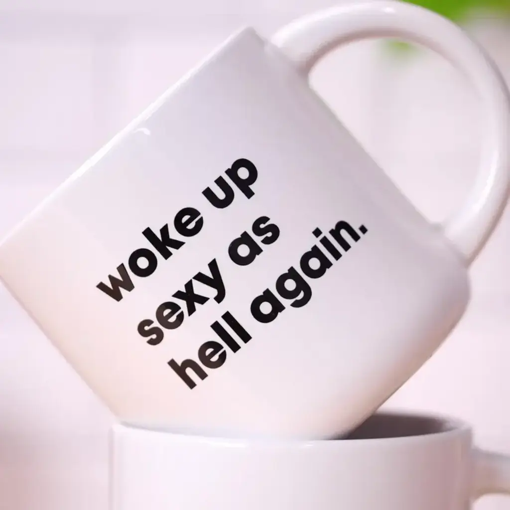 Woke Up Sexy as Hell again.. Coffee Mug