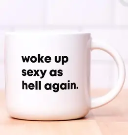 Woke Up Sexy as Hell again.. Coffee Mug