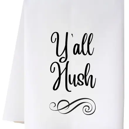 cora & pate Y'all Hush Kitchen Towel  23FSTYH