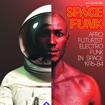 Soul Jazz Records presents - Space Funk; Afro Futurist Electro Funk In Space 1976-84 - 2LP