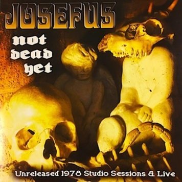 Josefus - Not Dead Yet : Unreleased 1978 Studio Sessions & Live LP