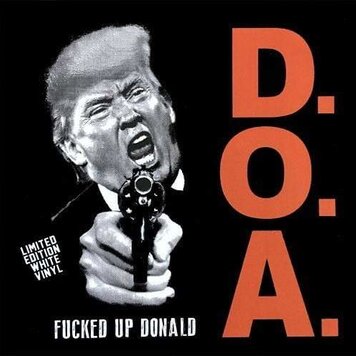 DOA - Fucked Up Donald (White Vinyl) 7''