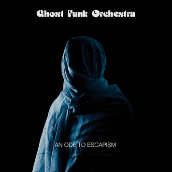 Ghost Funk Orchestra - An Ode to Escapism LP