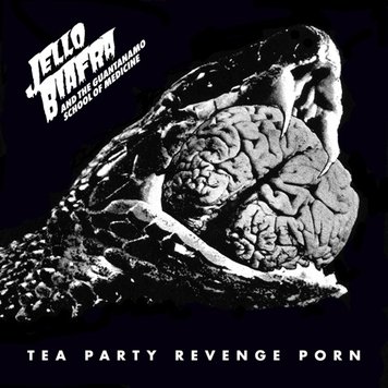 Biafra, Jello and the Guantanamo School of Medicine - Tea Party Revenge Porn LP (black vinyl)
