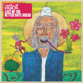 Smithsonian Folkways Parr, Charlie - Last of the Better Days Ahead 2LP (color vinyl)