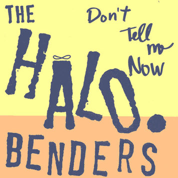 Halo-Benders, The - Don't Tell me Now LP