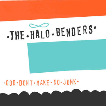 The Halo Benders - God Don't Make No Junk LP