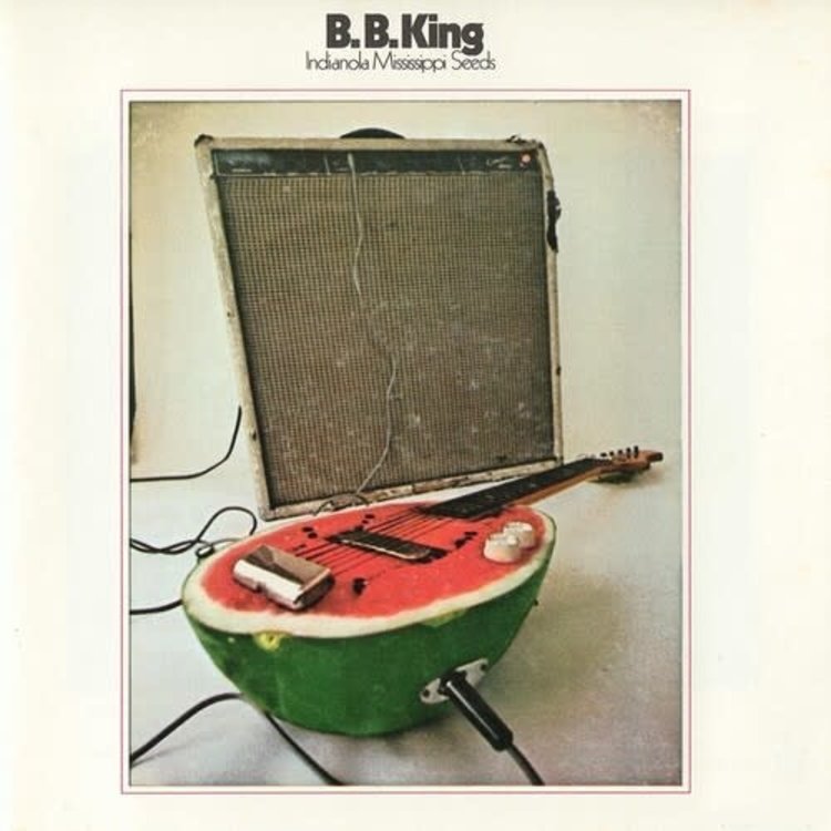 Friday Rights MGMT King, B.B. - Indianola Mississippi Seeds LP