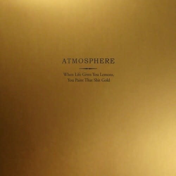 Rhymesayers Atmosphere - When Life Gives you Lemons, you Paint that Shit Gold 2LP (10th Anniv. gold vinyl)