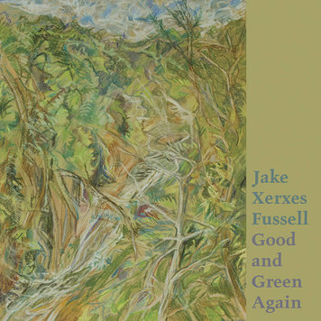 Fussell, Jake Xerxes - Good and Green Again LP