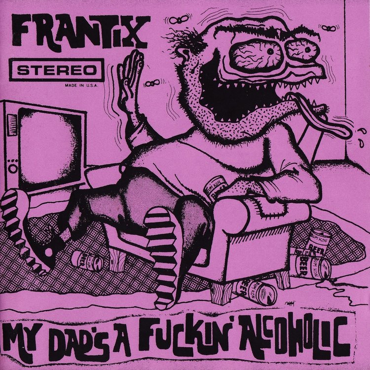 Alternative Tentacles Frantix - My Dad’s a Fuckin’ Alcoholic LP