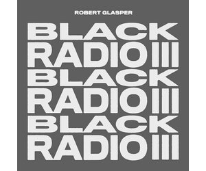 Glasper, Robert - Black Radio III 2LP - Wax Trax Records