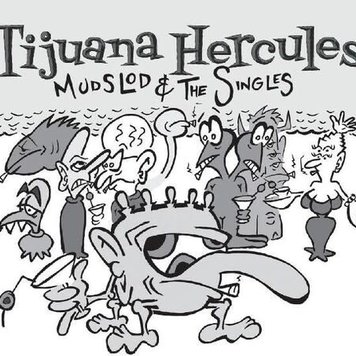 Tijuana Hercules - Mudslod and the Singles LP (WHITE VINYL)