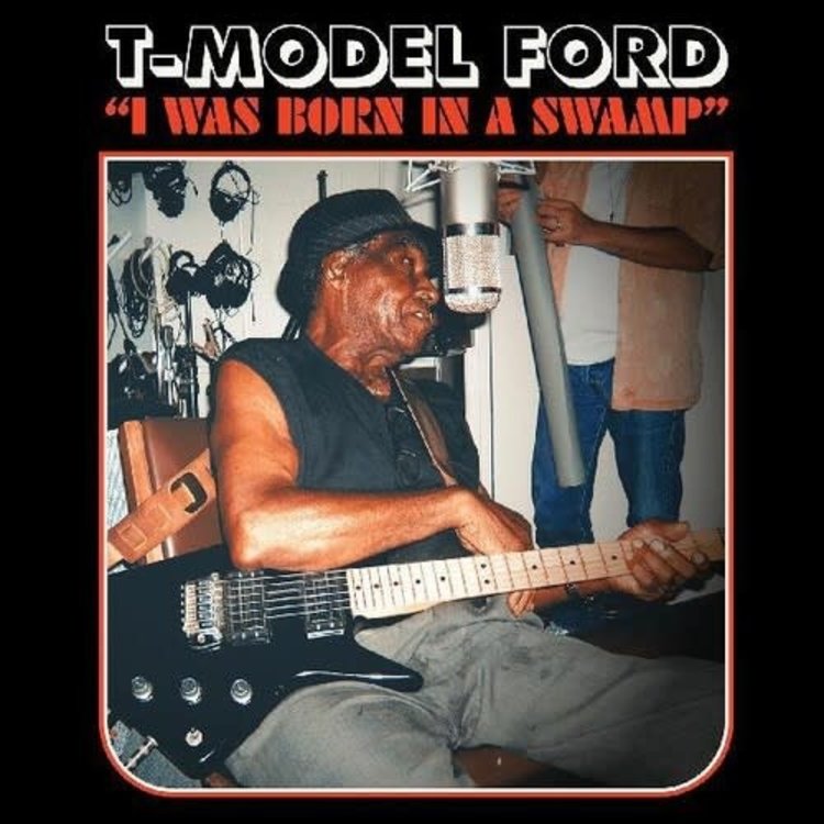 T-Model Ford - I Was Born In A Swamp LP (Clear Red Vinyl)