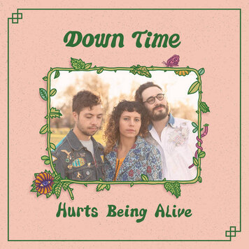 Down Time - Hurts Being Alive LP