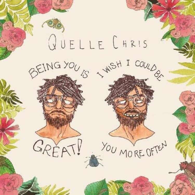 Quelle Chris - Being You Is Great, I Wish I Could Be You More Often LP (multi-color splatter vinyl)