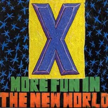 X- More Fun in the New World LP