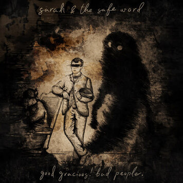 Sarah and the Safe Word - Good Gracious! Bad People LP
