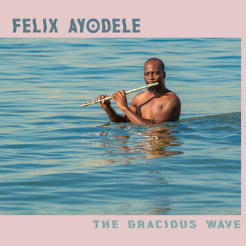 Ayodele, Felix - The Gracious Wave LP