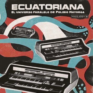 Various - Ecuatoriana: El Universo Paralelo de Polibio Mayorga '69-'81 LP