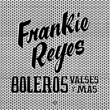 Reyes, Frankie - Boleros Valses Y Mas LP