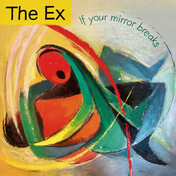 Ex, The - If Your Mirror Breaks LP