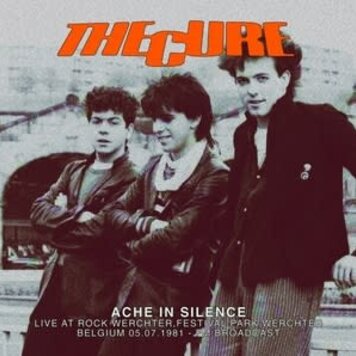 Cure, The - Ache in Silence 5-7-81 Belgium LP