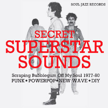 Soul Jazz Records Various - Secret Superstar Sounds - Scrapping Bubblegum Off My Soul 1977-80: Punk / Powerpop / New Wave LP