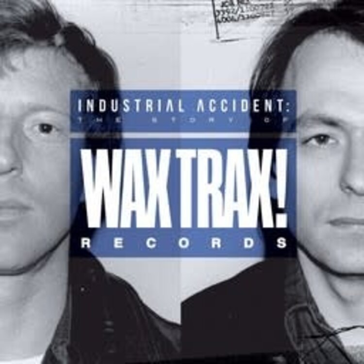 Industrial Accident; The Story of Wax Trax! Records documentary DVD
