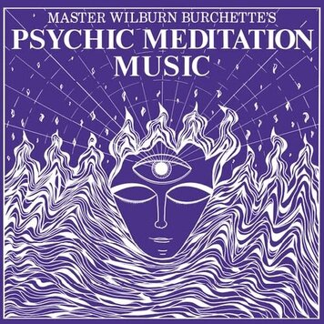 Pre-Order - Master Wilburn Burchette - Psychic Meditation Music LP (white vinyl)