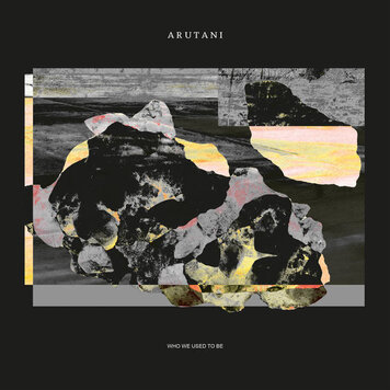 Arutani - Who We Used to Be LP