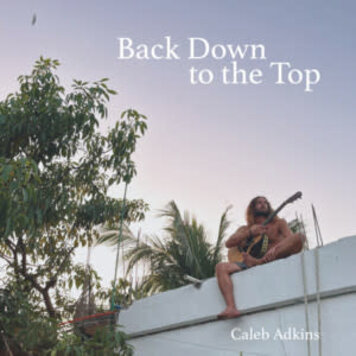 Adkins, Caleb - Back Down to the Top CD