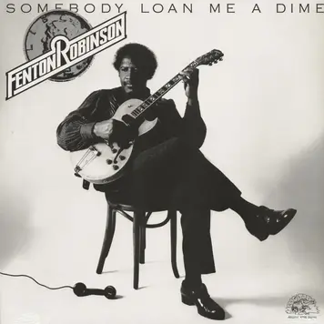 Alligator Robinson, Fenton - Somebody Loan Me a Dime LP