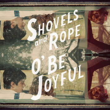Dualtone Shovels & Rope - O Be Joyful LP