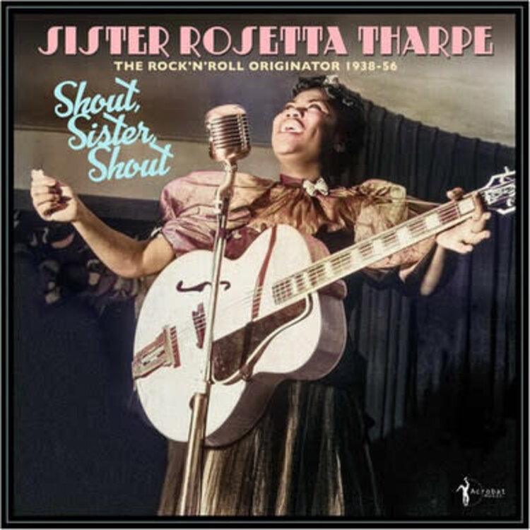 Acrobat Tharpe, Sister Rosetta - Shout, Sister, Shout: The Rock 'n' Roll Originator 1938-56 LP