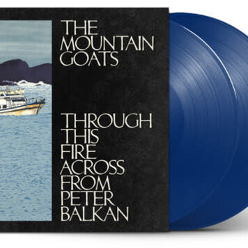Pre-Order - Mountain Goats - Through this Fire across from Peter Balkan 2LP (blue vinyl)