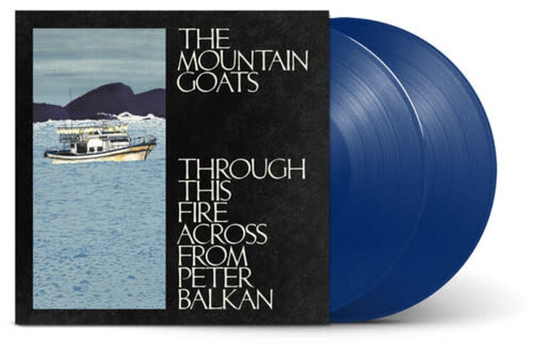 Mountain Goats, The - Through this Fire across from Peter Balkan 2LP (blue vinyl)