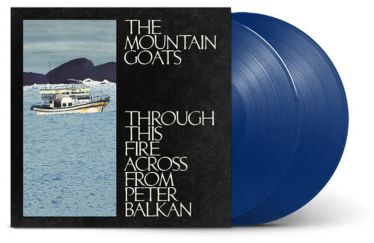 Pre-Order - Mountain Goats - Through this Fire across from Peter Balkan 2LP (blue vinyl)