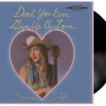 Leigh, Brennen - Don't You Ever Give Up On Love LP