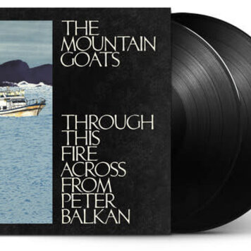 Mountain Goats, Yje - Through This Fire Across From Peter Balkan 2LP
