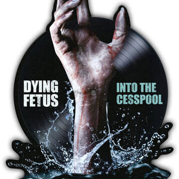Dying Fetus - Into the Cesspool 12" single  (RSD BF '25 shaped picture disc)