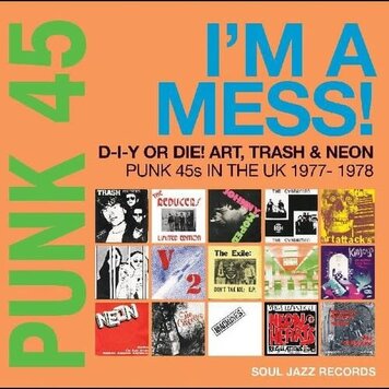 Various Artists - PUNK 45: I’m A Mess! D-I-Y Or Die! Art, Trash & Neon; Punk 45s In The UK 1977-78 2LP