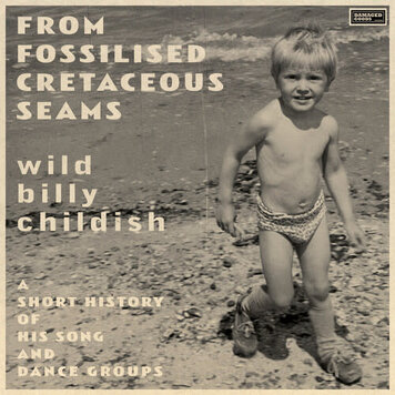Damaged Goods Childish, Wild Billy - From Fossilised Cretaceous Seams 2LP