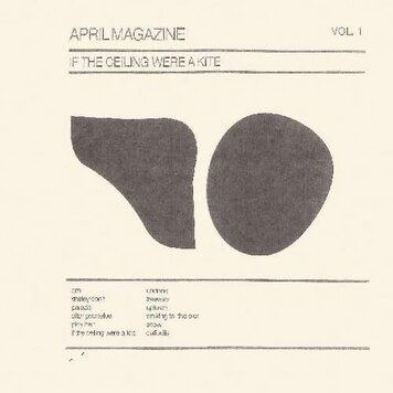 April Magazine - If The Ceiling Were A Kite, Vol. 1 LP (2022)