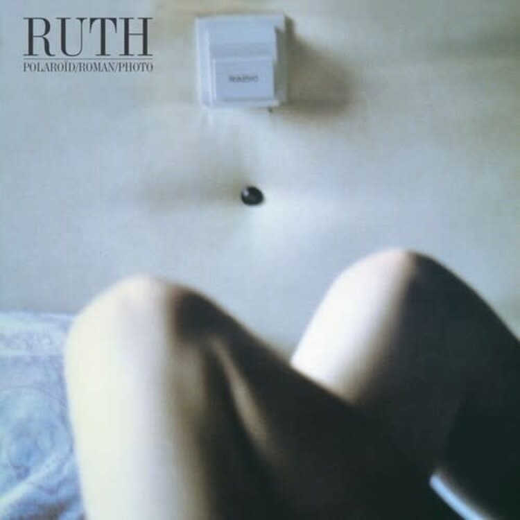 Born Bad Records Ruth - Polaroid/Roman/Photo LP (bonus 7")