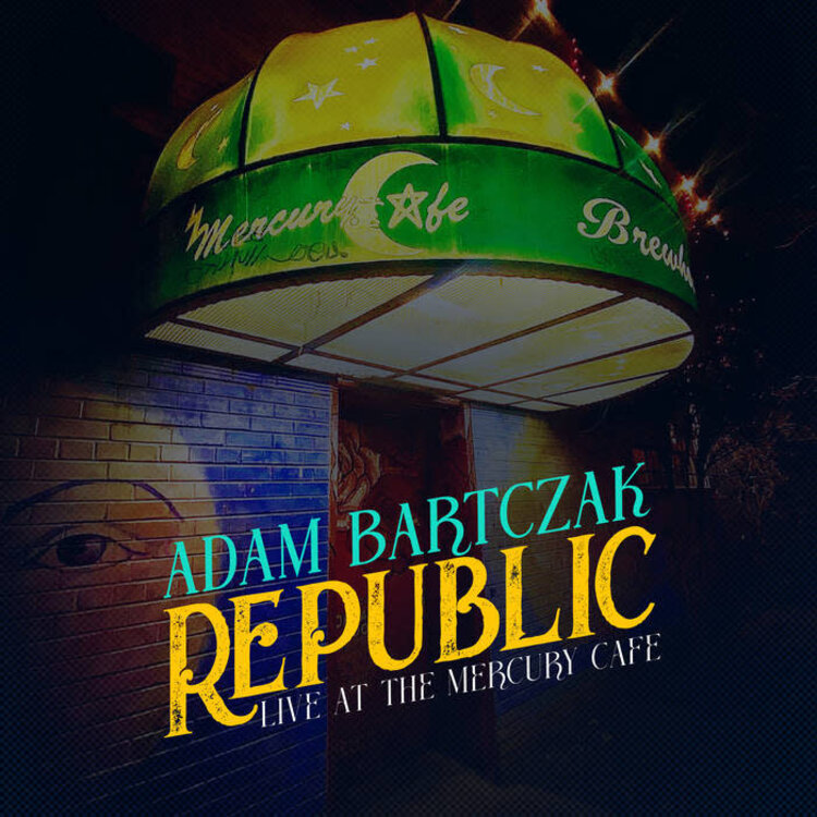 Adam Bartczak Republic - Live at the Mercury Cafe LP