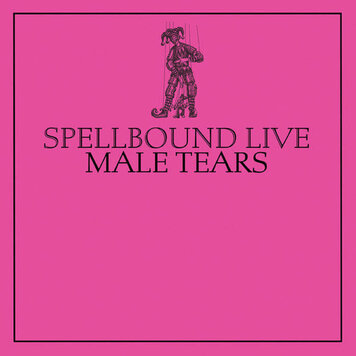 Male Tears - Spellbound Live LP