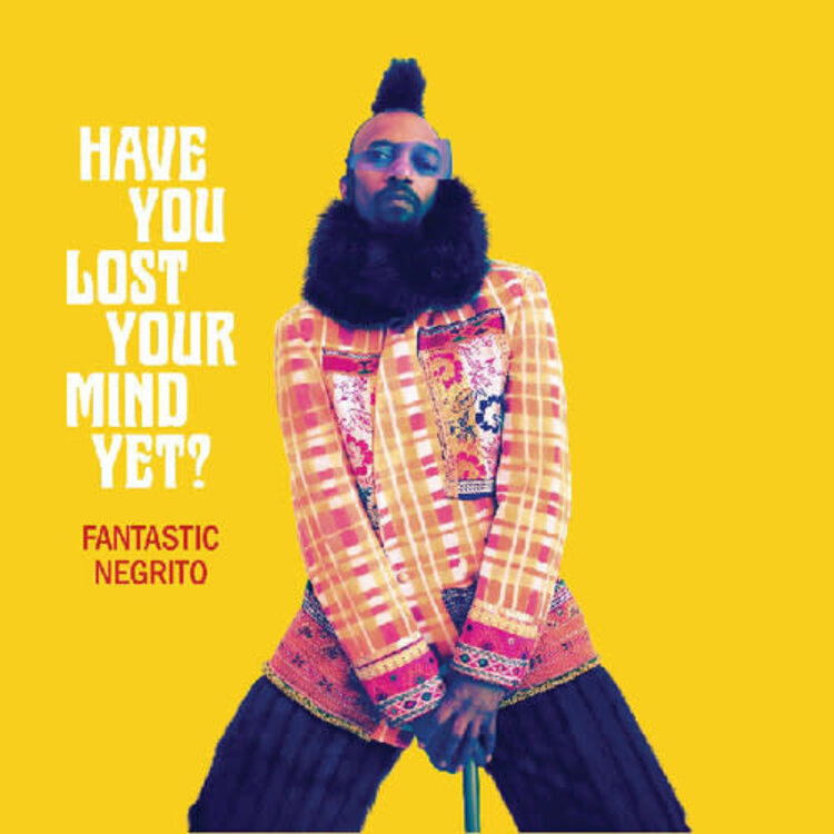 Cooking Vinyl Fantastic Negrito - Have you Lost your Mind Yet? LP