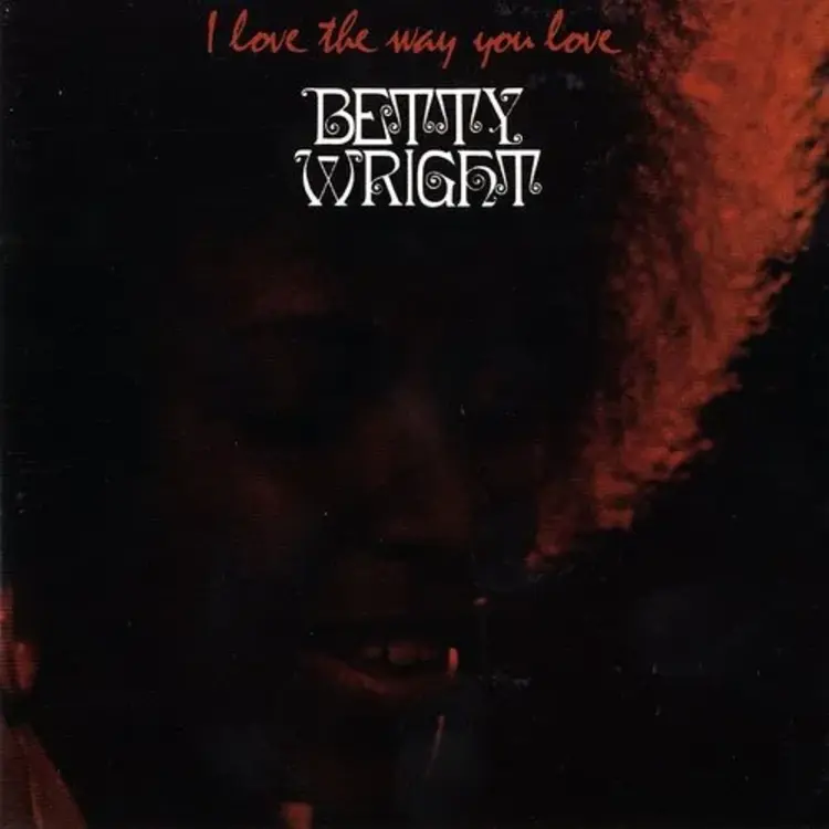 Pre-Order - Betty Wright - I Love the Way You Love LP