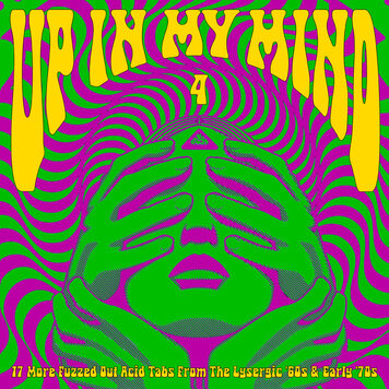 Various - Up In My Mind Vol. 4: 17 More Fuzzed Out Acid Tabs From The Lysergic '60s & Early '70s LP